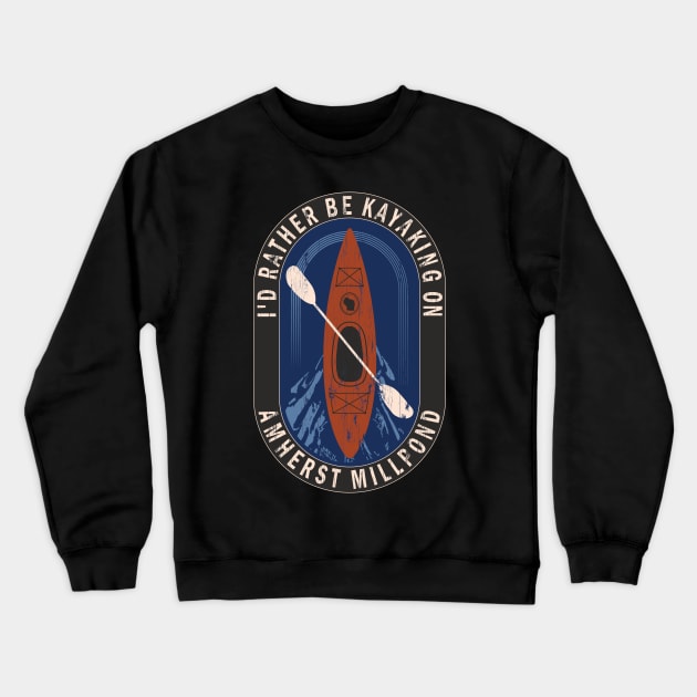 Id Rather Be Kayaking On Amherst Millpond in Wisconsin Crewneck Sweatshirt by BirdsEyeWorks